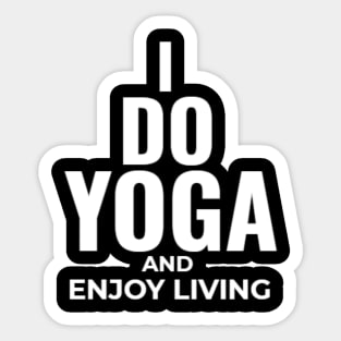 I do yoga and enjoy living Sticker